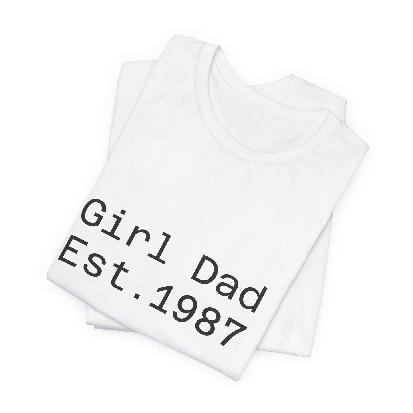 Girl Dad Est. 1987 T-Shirt — Father’s Day Dad Tee
