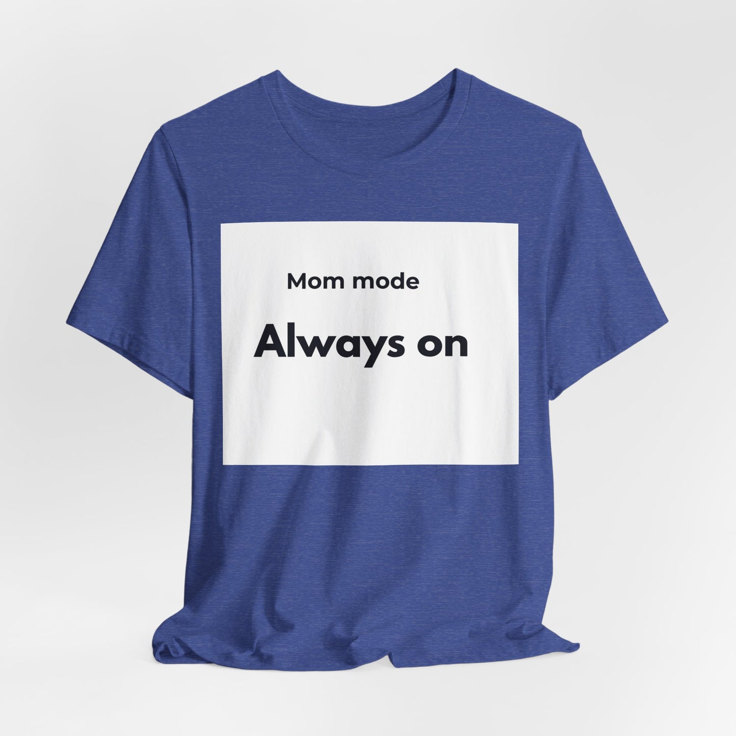 Mom mode Always on T-Shirt | Mom Life Tee, Minimalist Typography