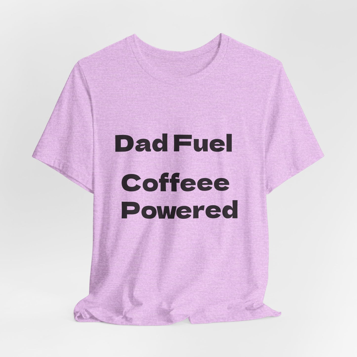 Dad Fuel Coffee Powered Tee