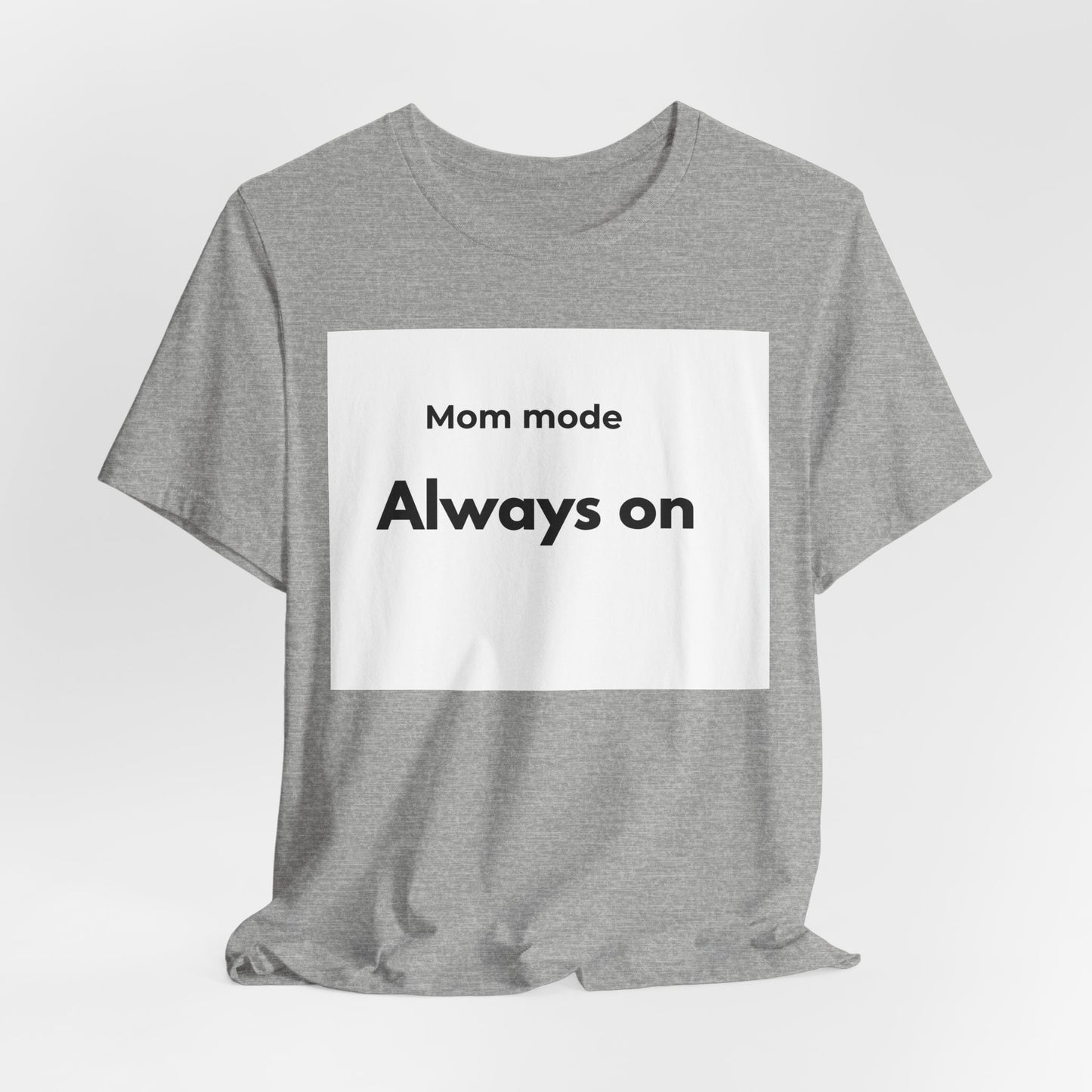 Mom mode Always on T-Shirt | Mom Life Tee, Minimalist Typography