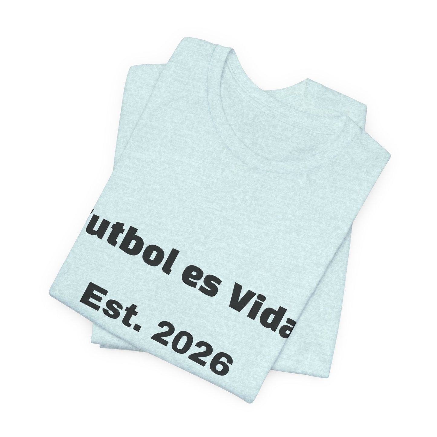 T-Shirt — "Futbol es Vida" Est. 2026 Soccer Tee