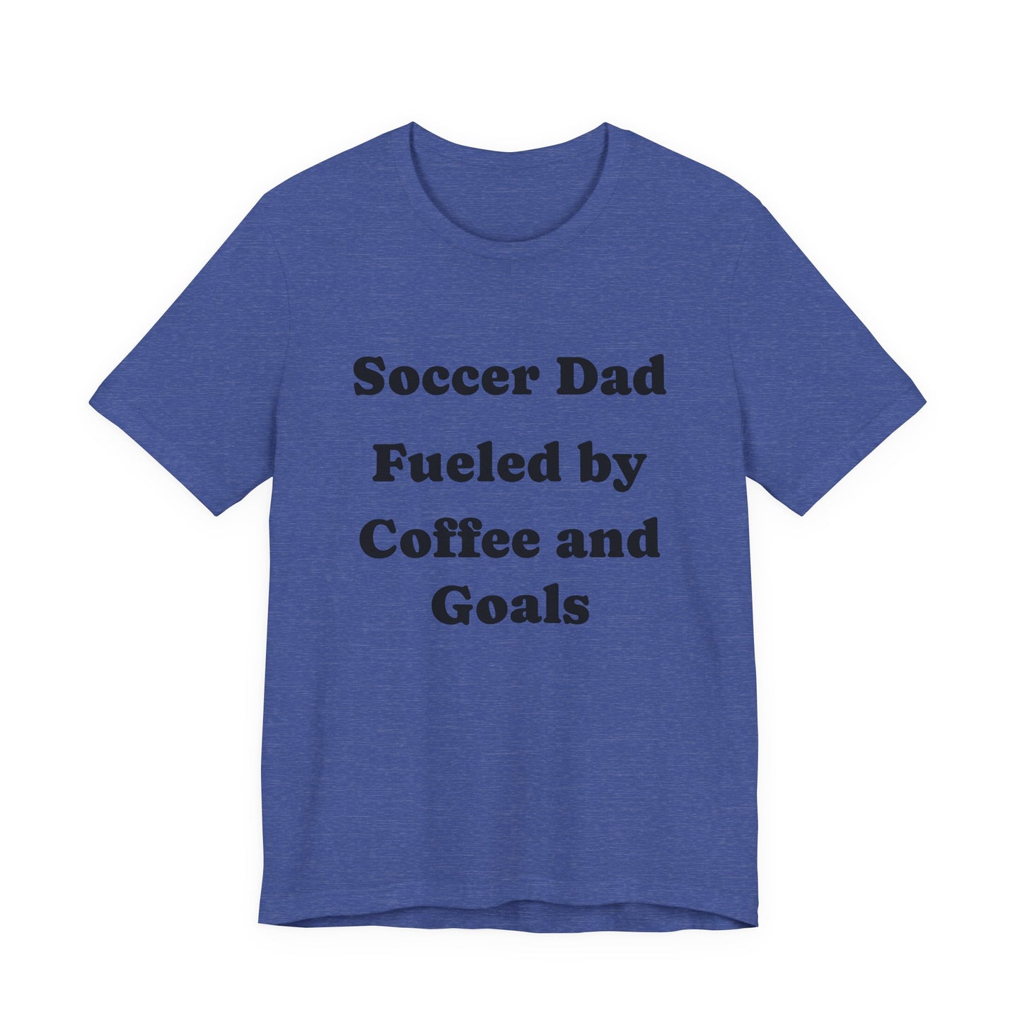 Soccer Dad T‑Shirt – "Fueled by Coffee and Goals" Casual Tee