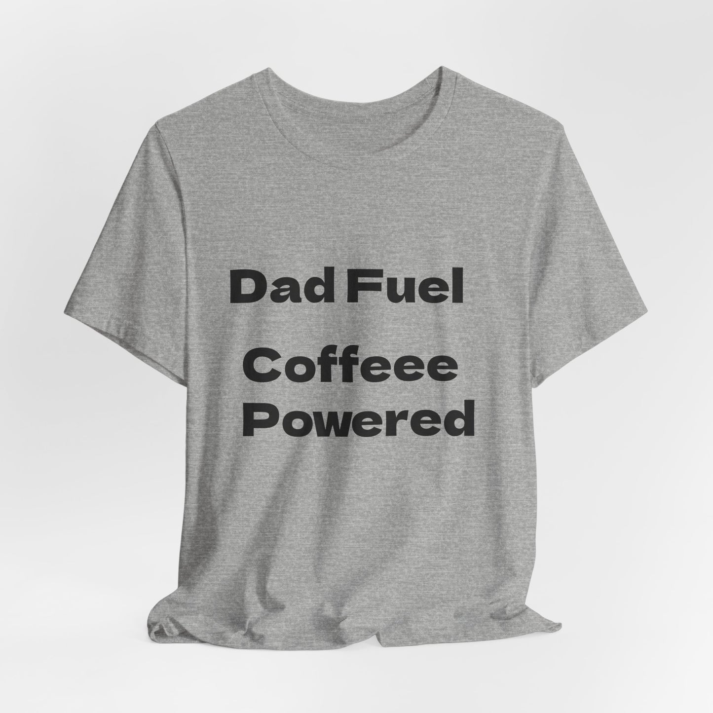 Dad Fuel Coffee Powered Tee