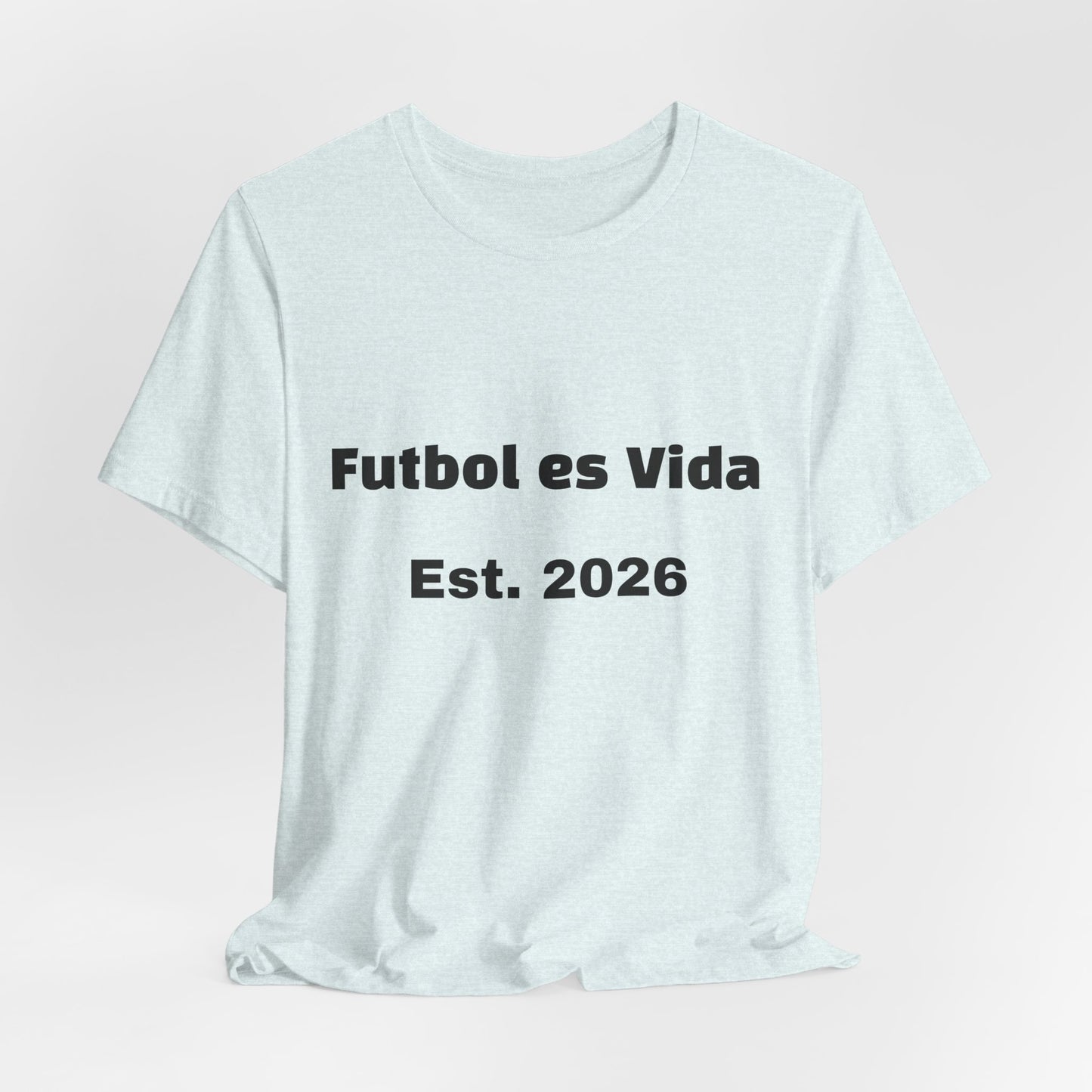 T-Shirt — "Futbol es Vida" Est. 2026 Soccer Tee