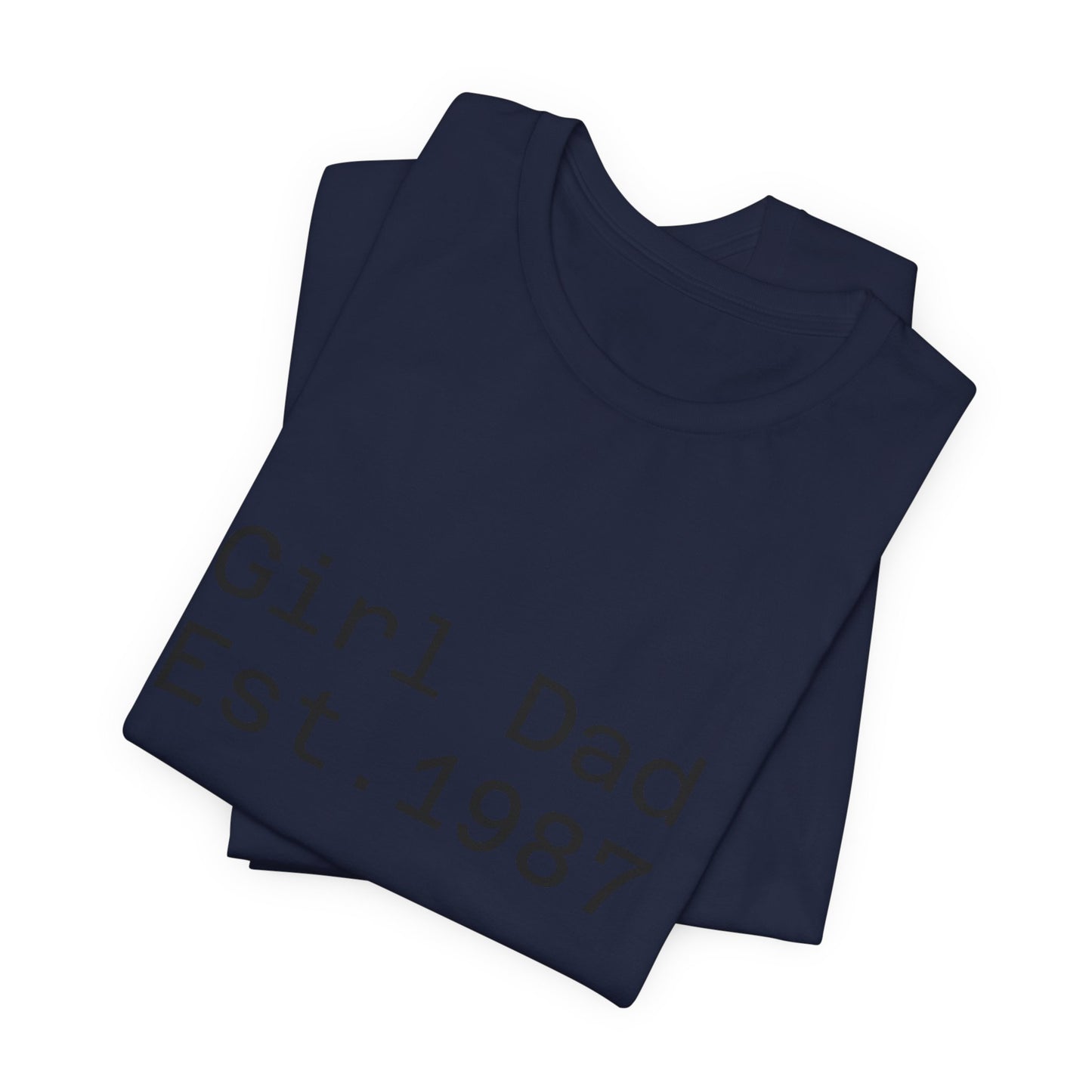 Girl Dad Est. 1987 T-Shirt — Father’s Day Dad Tee