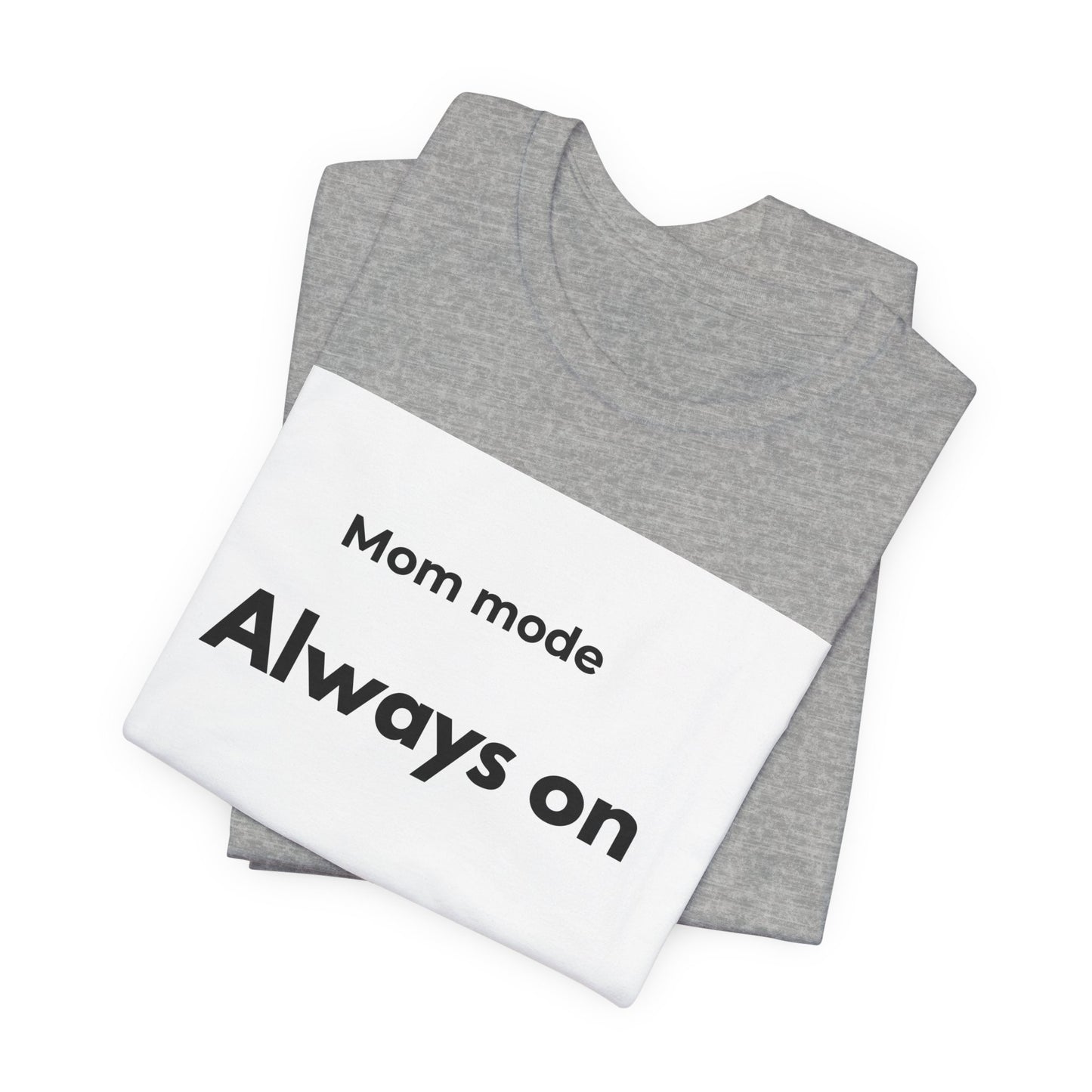 Mom mode Always on T-Shirt | Mom Life Tee, Minimalist Typography