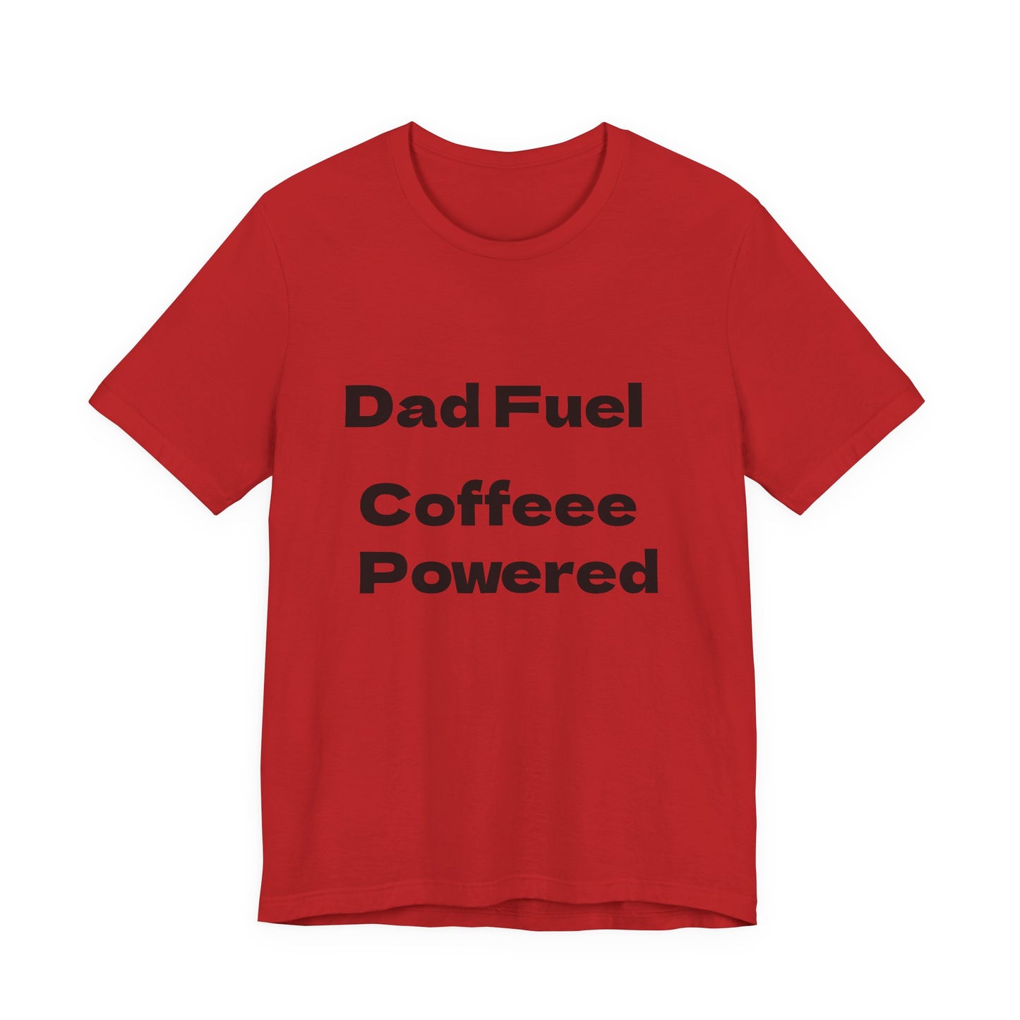 Dad Fuel Coffee Powered Tee
