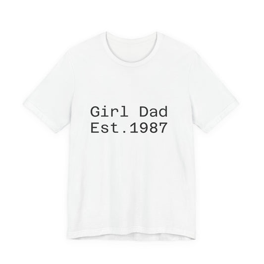 Girl Dad Est. 1987 T-Shirt — Father’s Day Dad Tee