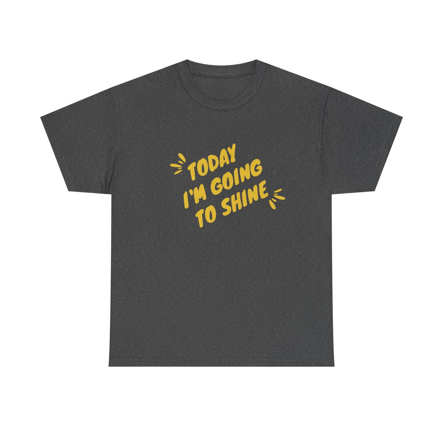 Today I'm Going to Shine T-Shirt | Sunshine Positive Quote Tee