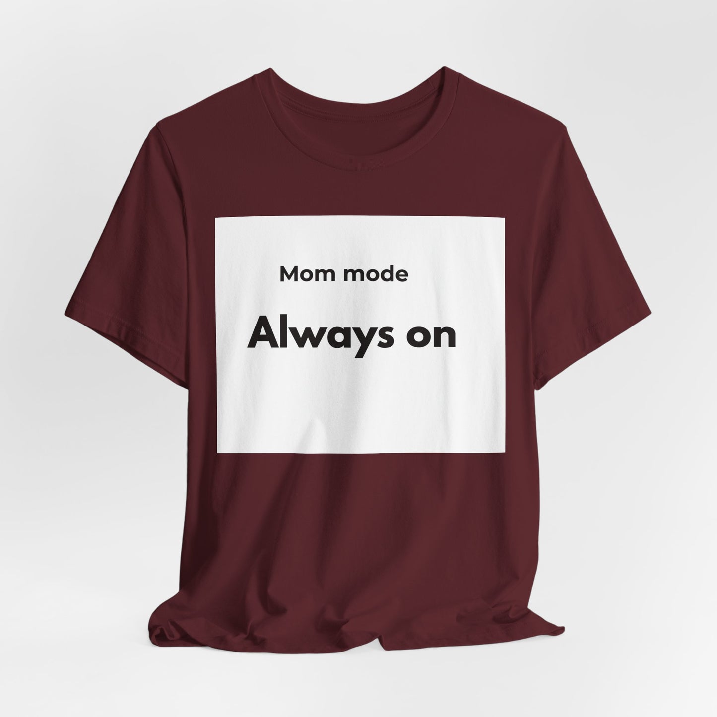 Mom mode Always on T-Shirt | Mom Life Tee, Minimalist Typography