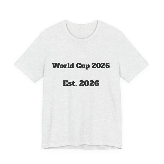 T-Shirt — "World Cup 2026 Est. 2026" Soccer Fan Tee