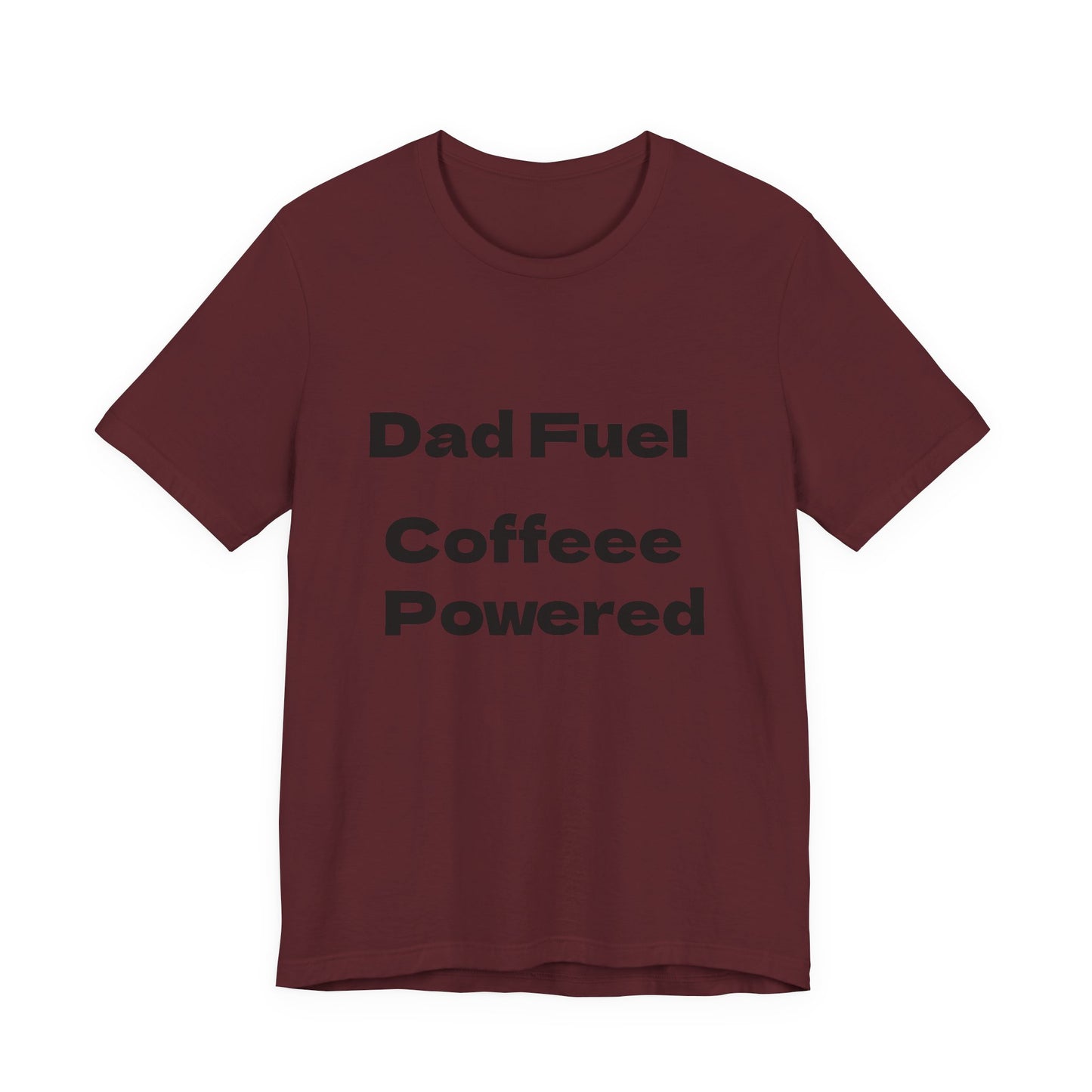 Dad Fuel Coffee Powered Tee