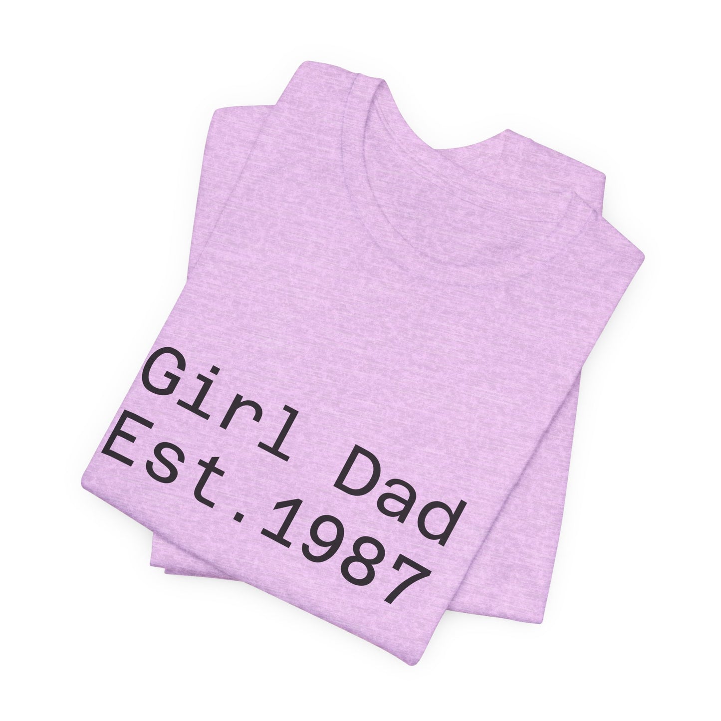 Girl Dad Est. 1987 T-Shirt — Father’s Day Dad Tee