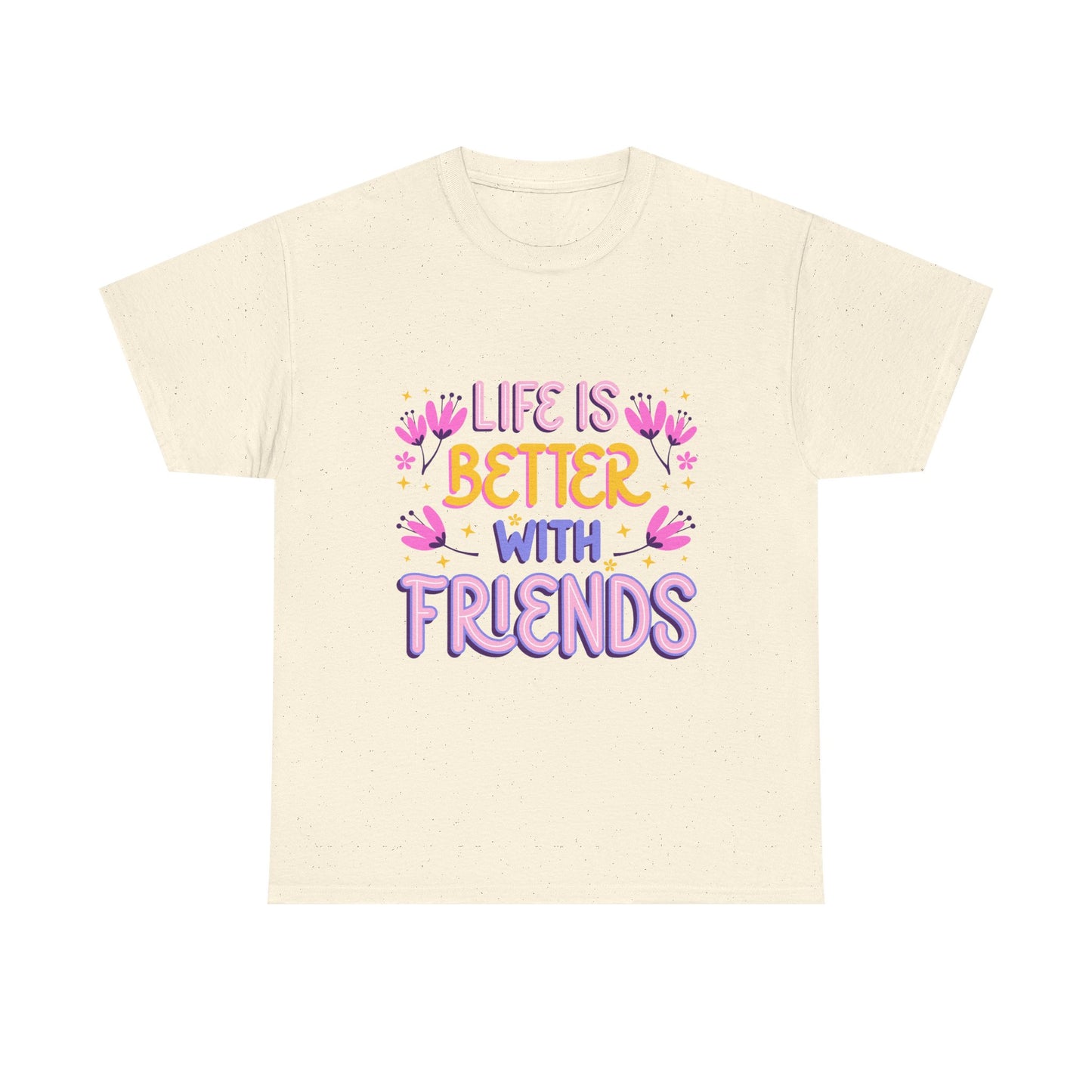 Life Is Better With Friends T-Shirt | Friendship Typography Tee