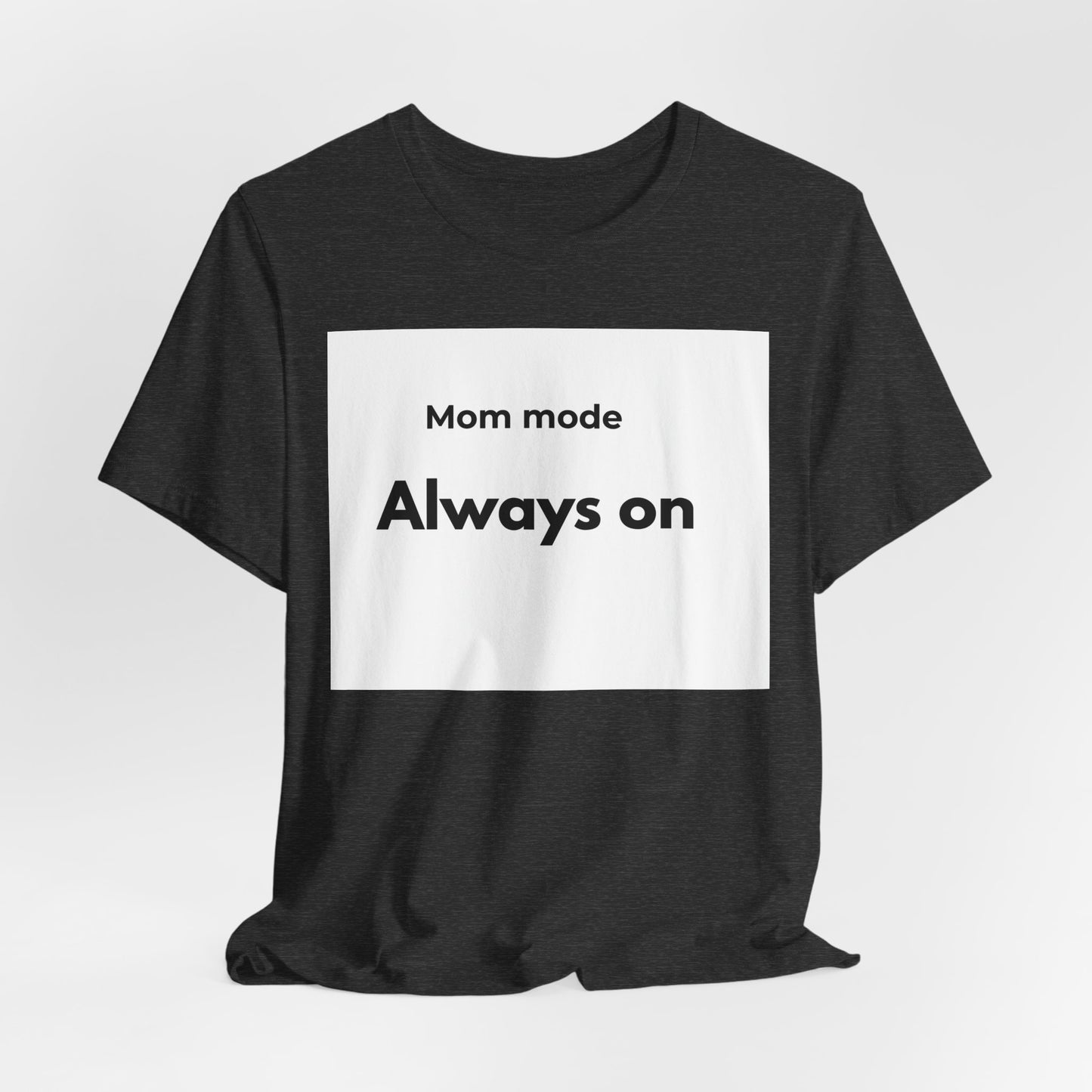 Mom mode Always on T-Shirt | Mom Life Tee, Minimalist Typography