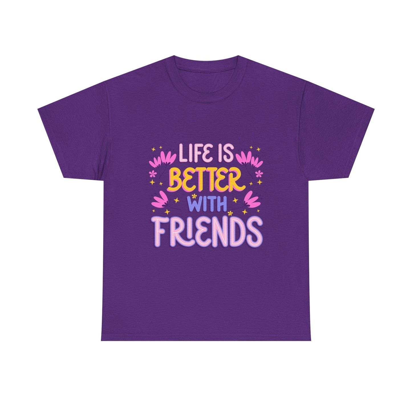 Life Is Better With Friends T-Shirt | Friendship Typography Tee