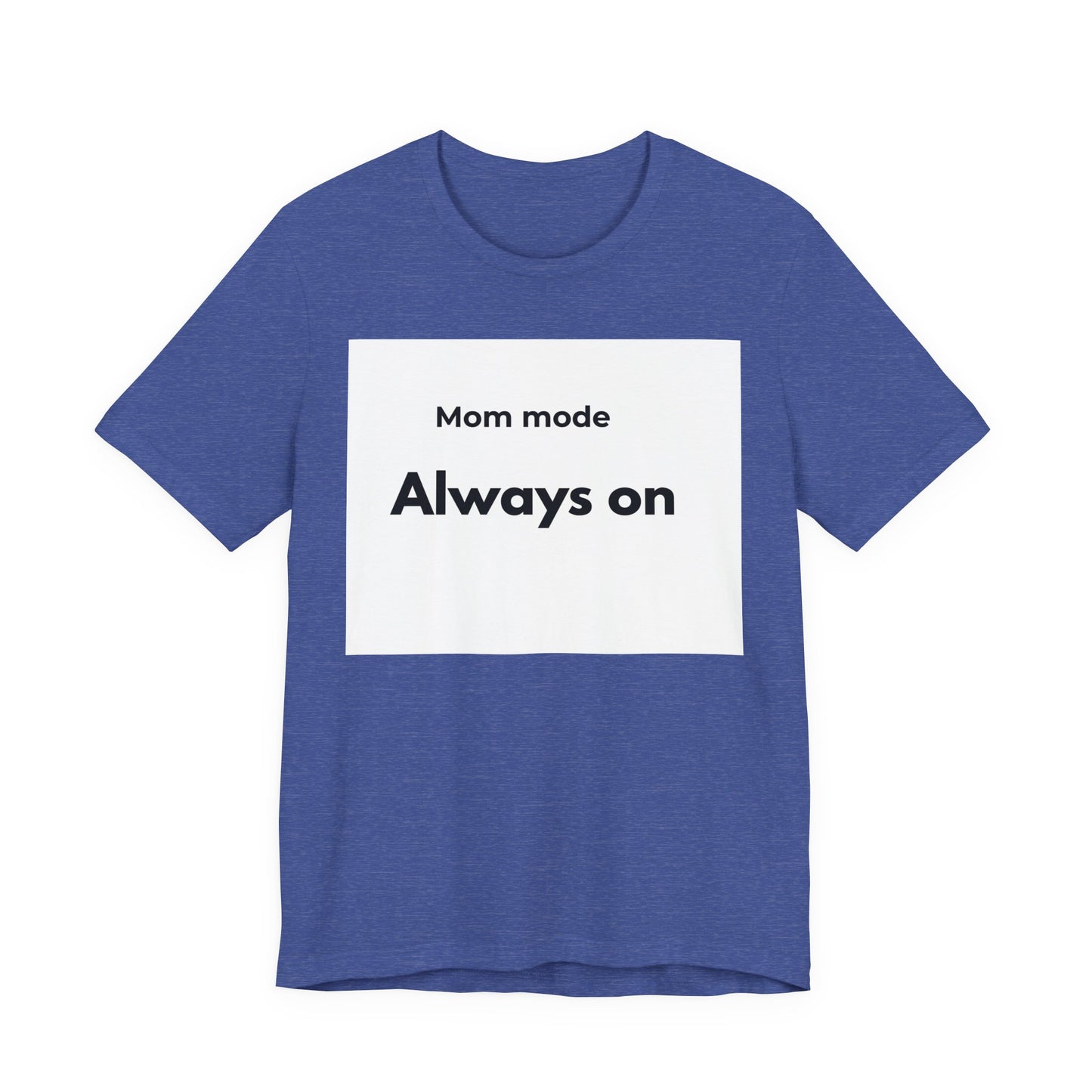 Mom mode Always on T-Shirt | Mom Life Tee, Minimalist Typography