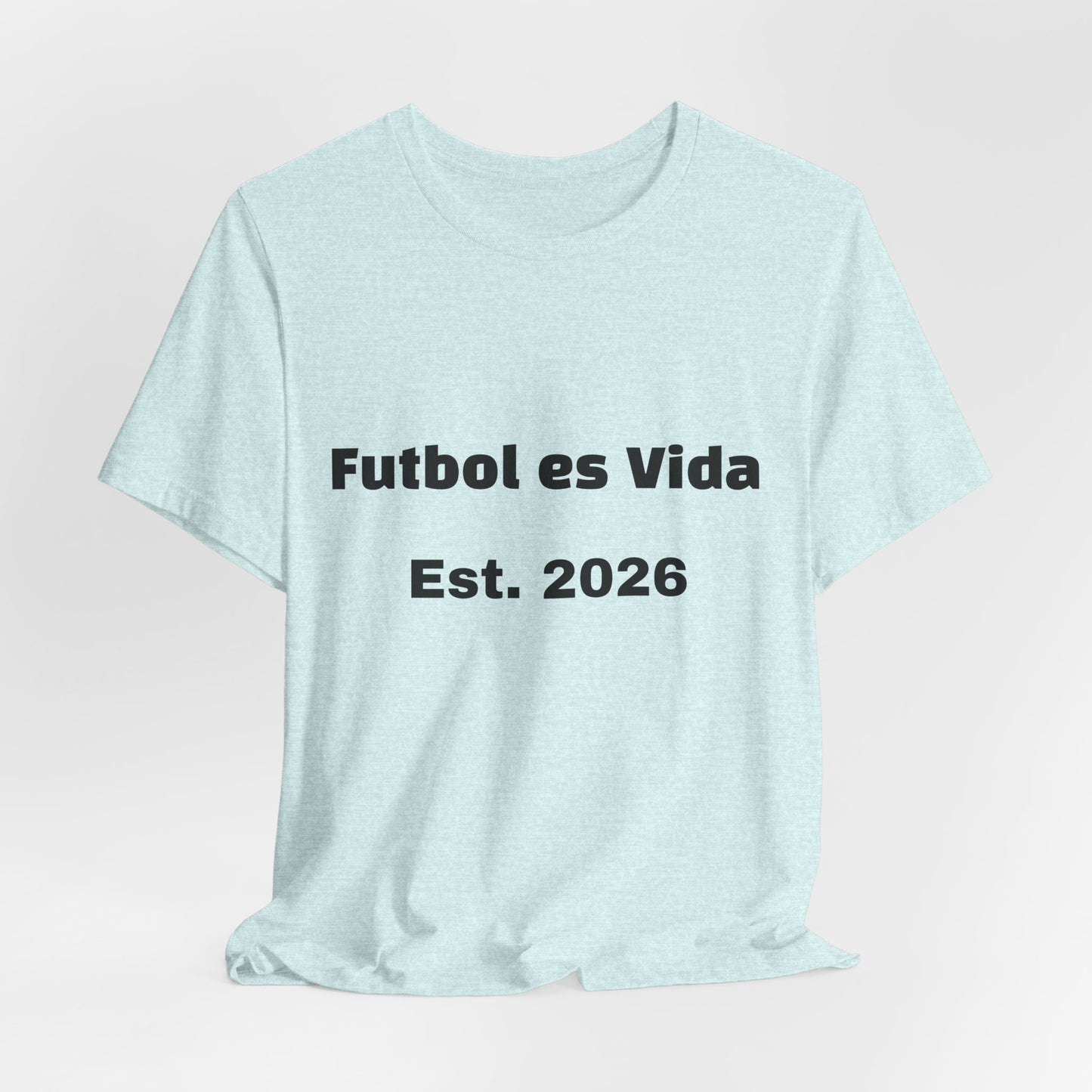 T-Shirt — "Futbol es Vida" Est. 2026 Soccer Tee