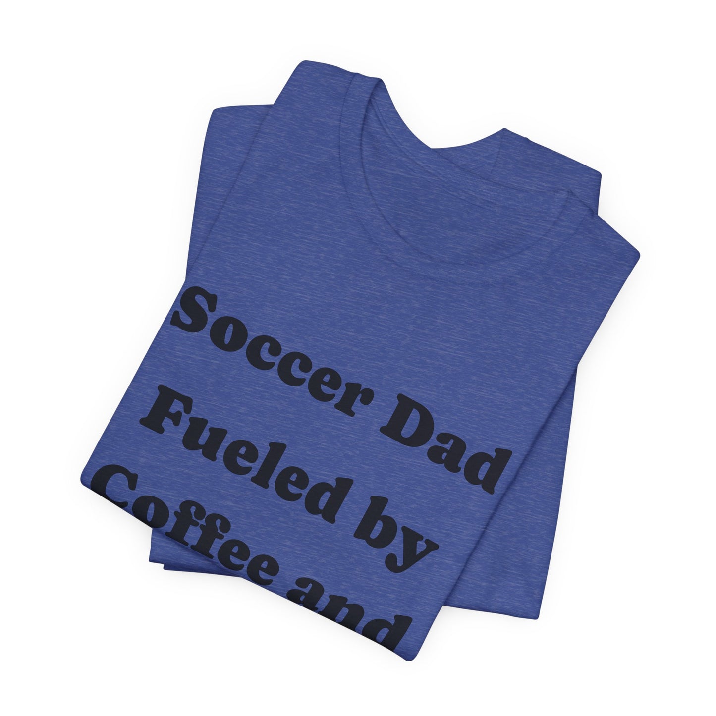 Soccer Dad T‑Shirt – "Fueled by Coffee and Goals" Casual Tee