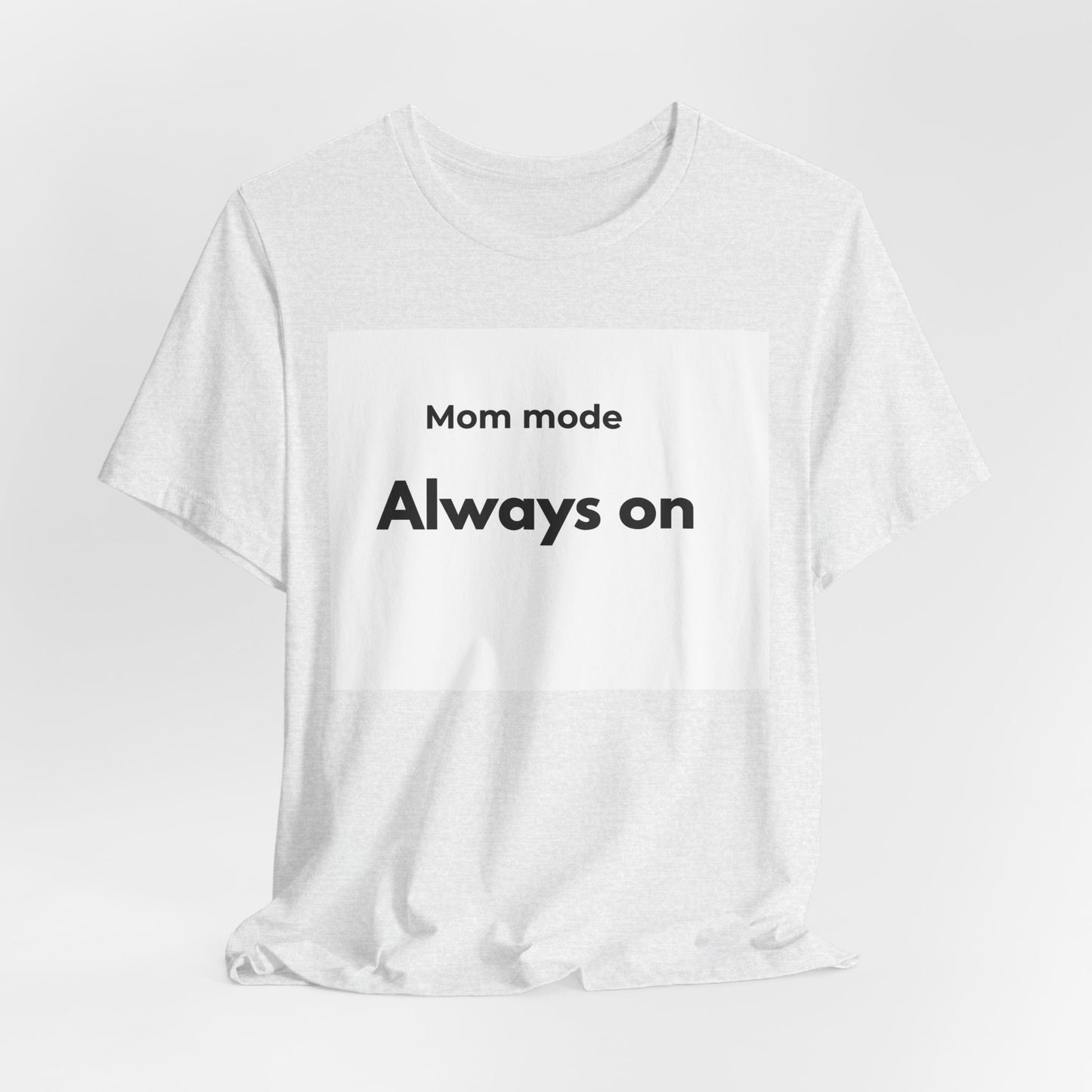 Mom mode Always on T-Shirt | Mom Life Tee, Minimalist Typography