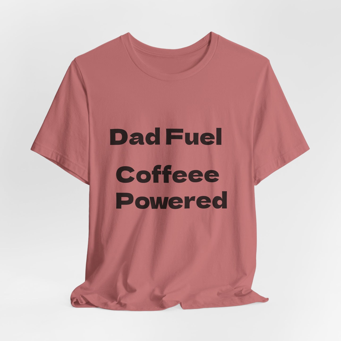 Dad Fuel Coffee Powered Tee