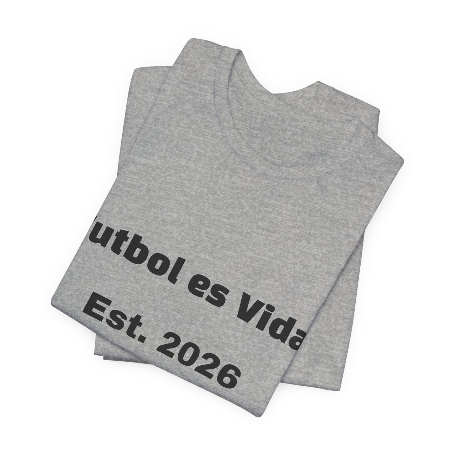 T-Shirt — "Futbol es Vida" Est. 2026 Soccer Tee