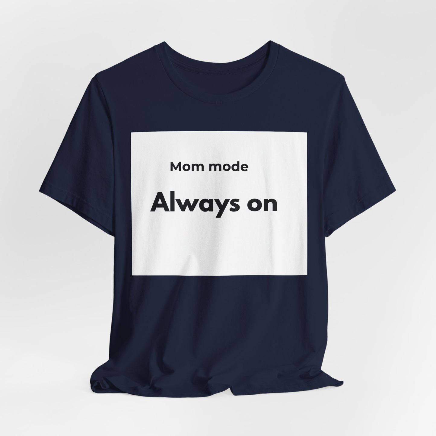 Mom mode Always on T-Shirt | Mom Life Tee, Minimalist Typography