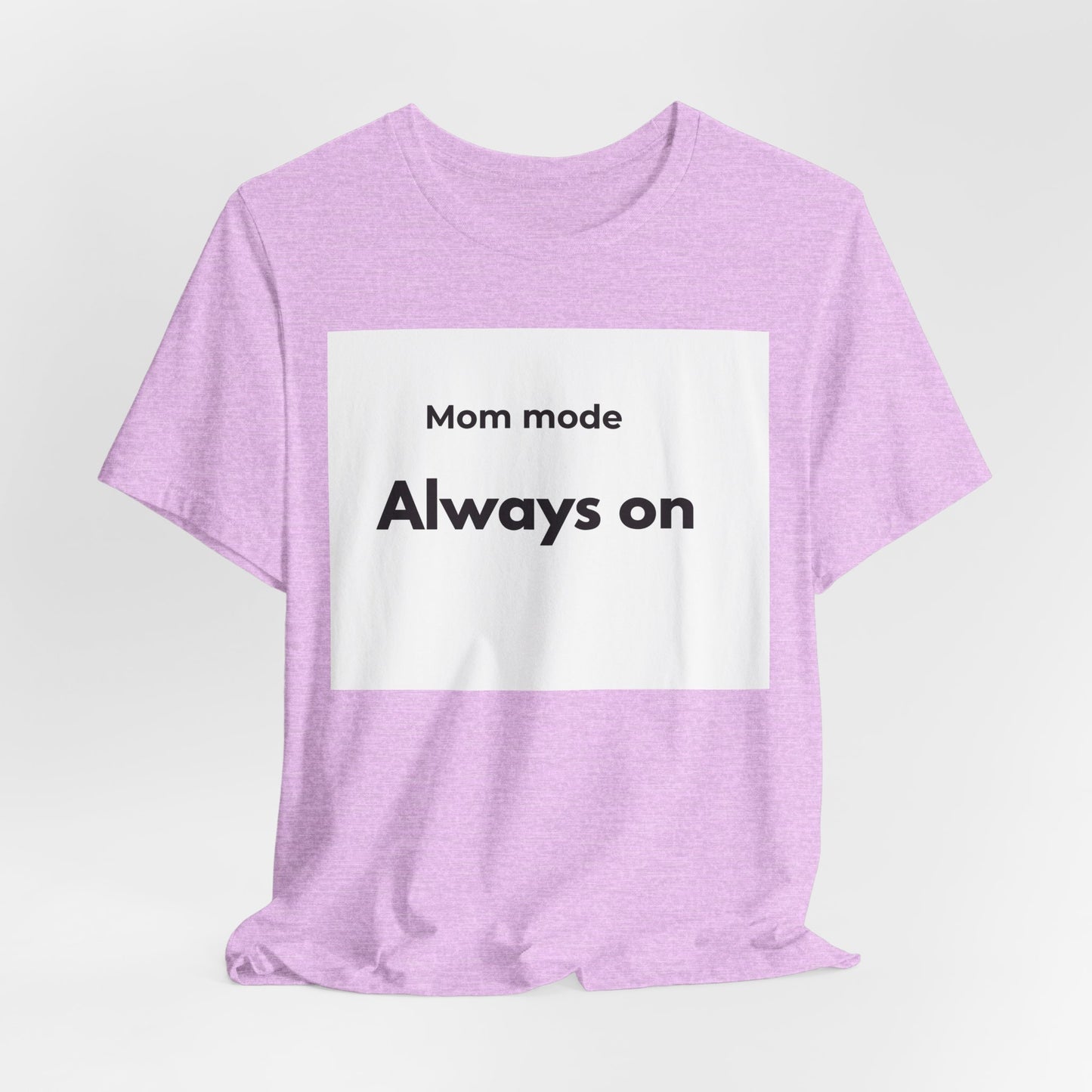 Mom mode Always on T-Shirt | Mom Life Tee, Minimalist Typography