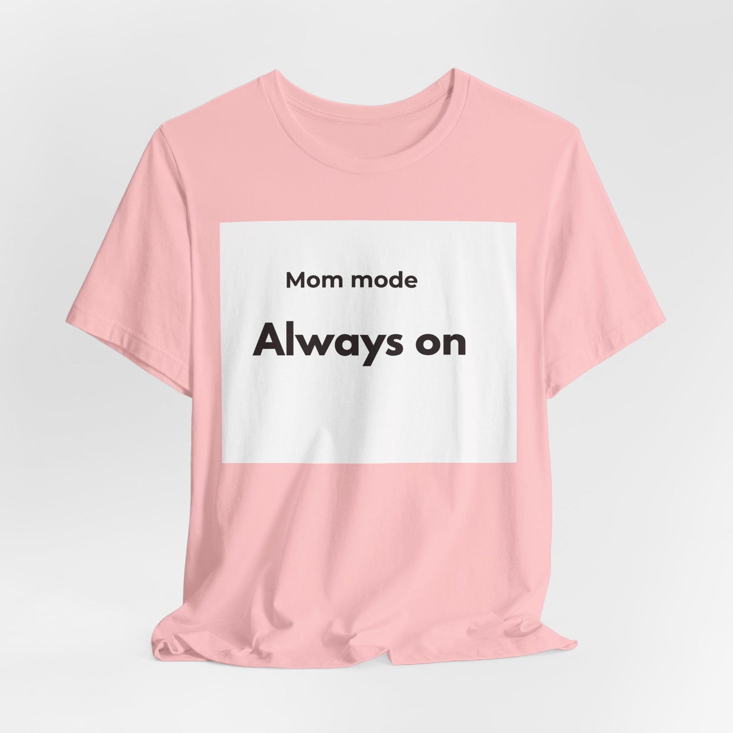Mom mode Always on T-Shirt | Mom Life Tee, Minimalist Typography