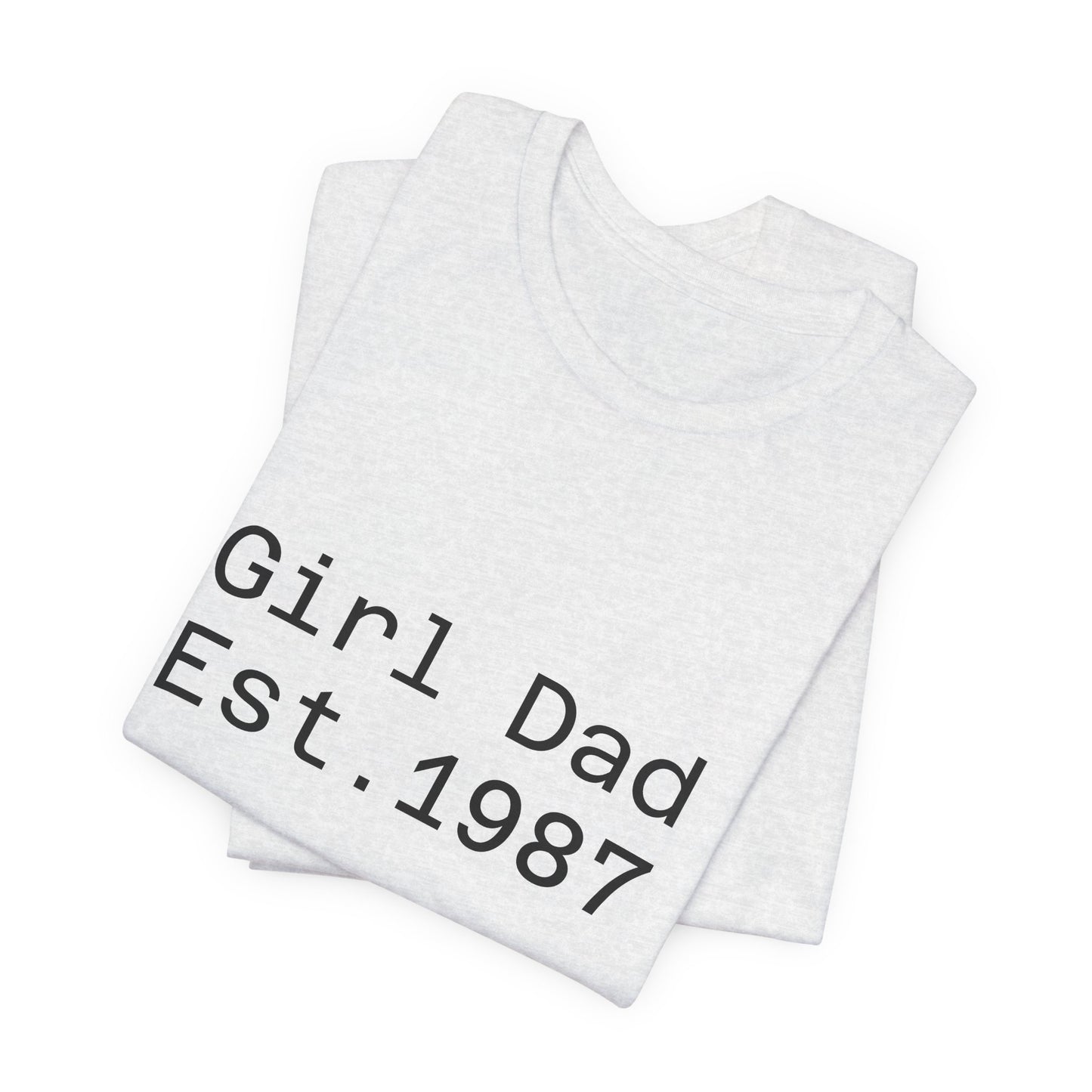 Girl Dad Est. 1987 T-Shirt — Father’s Day Dad Tee