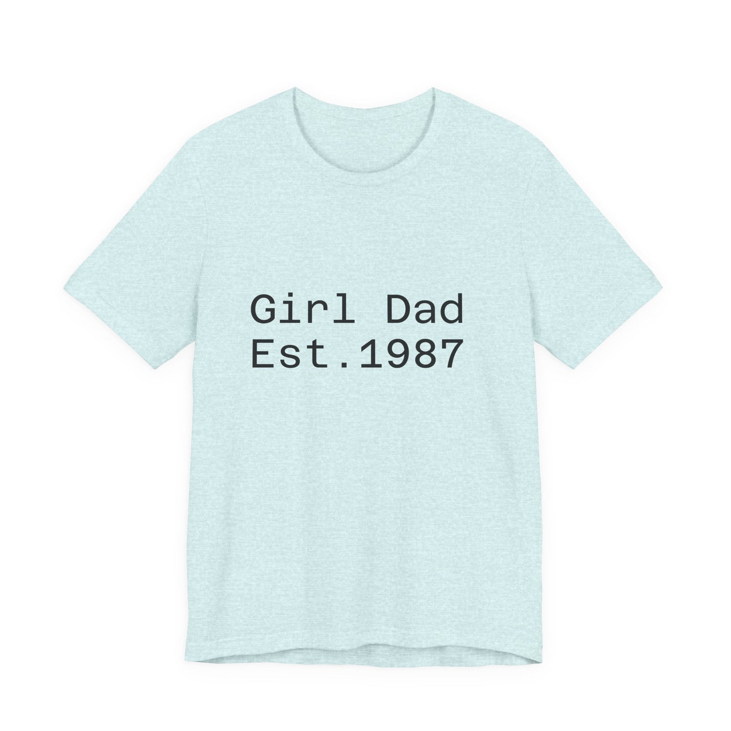 Girl Dad Est. 1987 T-Shirt — Father’s Day Dad Tee
