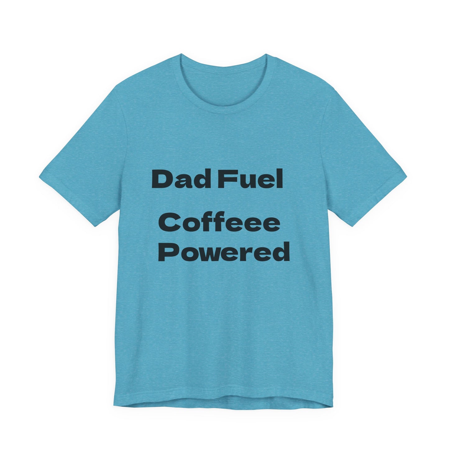 Dad Fuel Coffee Powered Tee