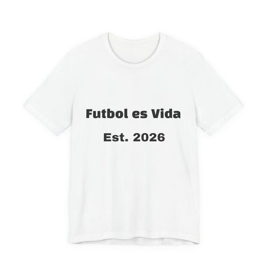 T-Shirt — "Futbol es Vida" Est. 2026 Soccer Tee