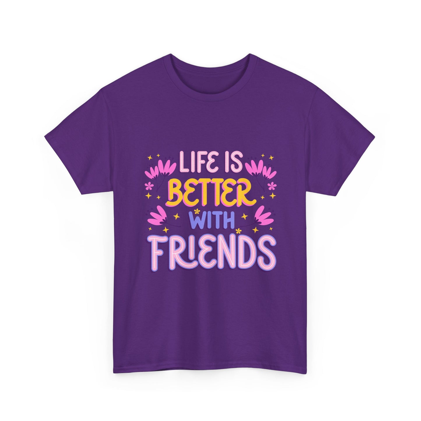 Life Is Better With Friends T-Shirt | Friendship Typography Tee