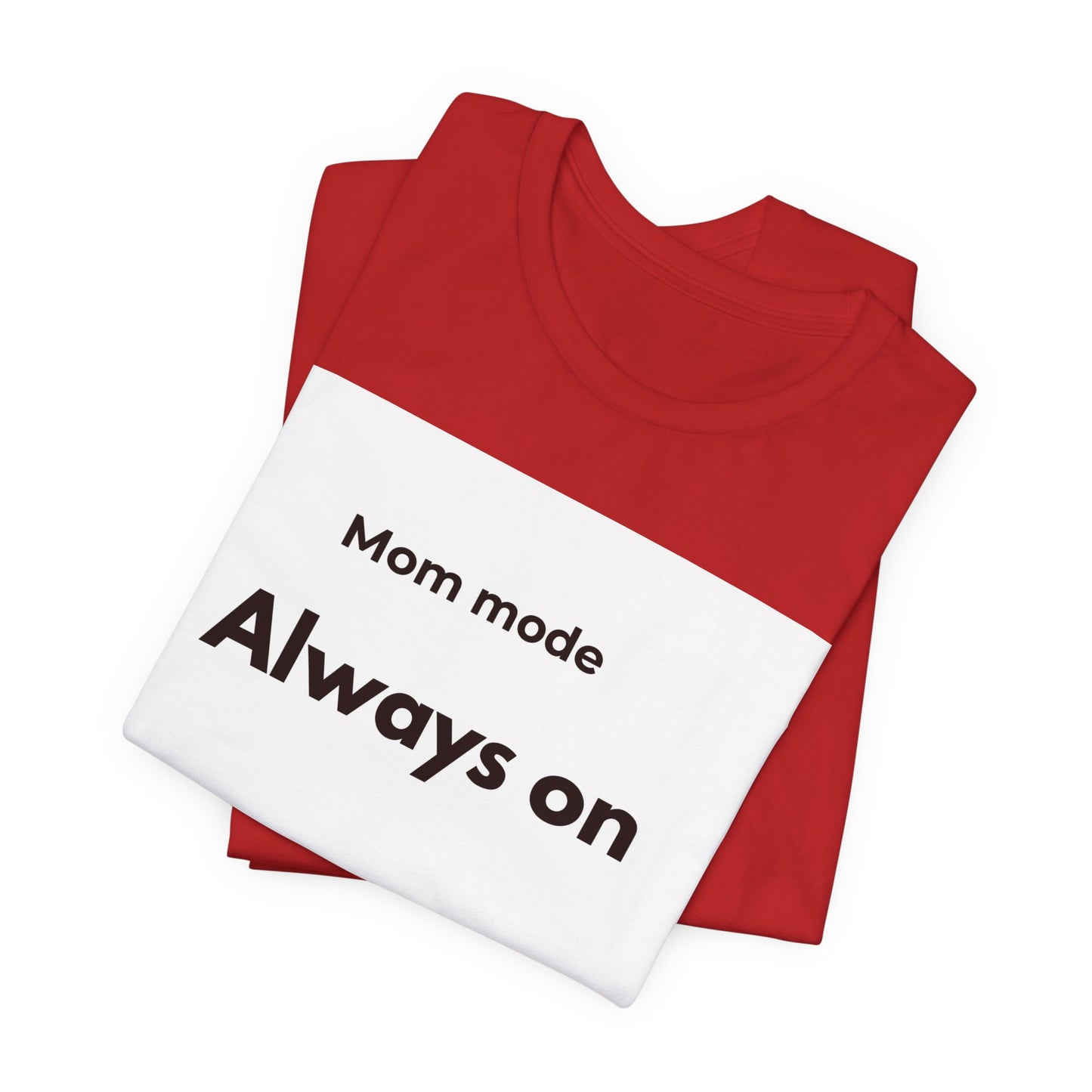 Mom mode Always on T-Shirt | Mom Life Tee, Minimalist Typography