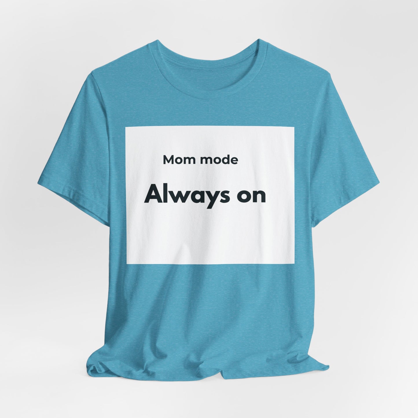 Mom mode Always on T-Shirt | Mom Life Tee, Minimalist Typography