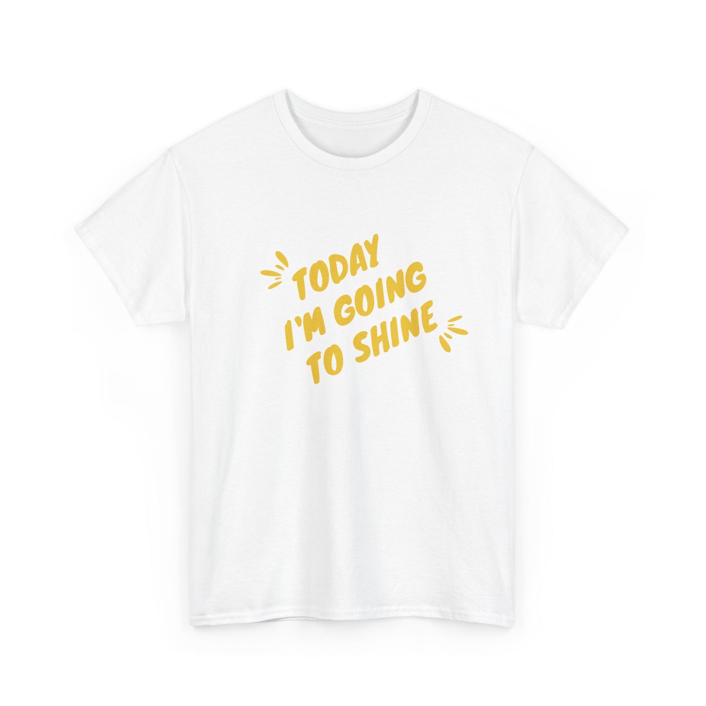 Today I'm Going to Shine T-Shirt | Sunshine Positive Quote Tee