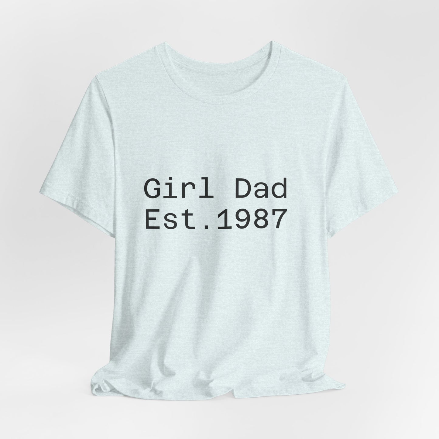 Girl Dad Est. 1987 T-Shirt — Father’s Day Dad Tee