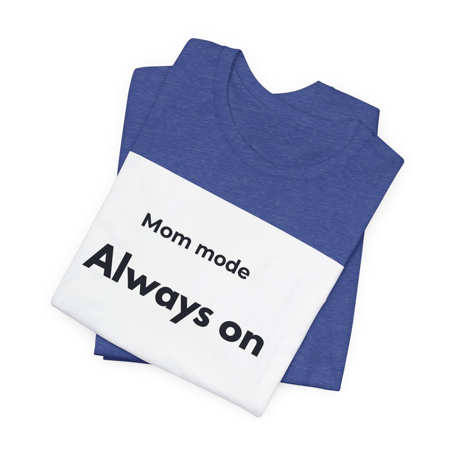 Mom mode Always on T-Shirt | Mom Life Tee, Minimalist Typography