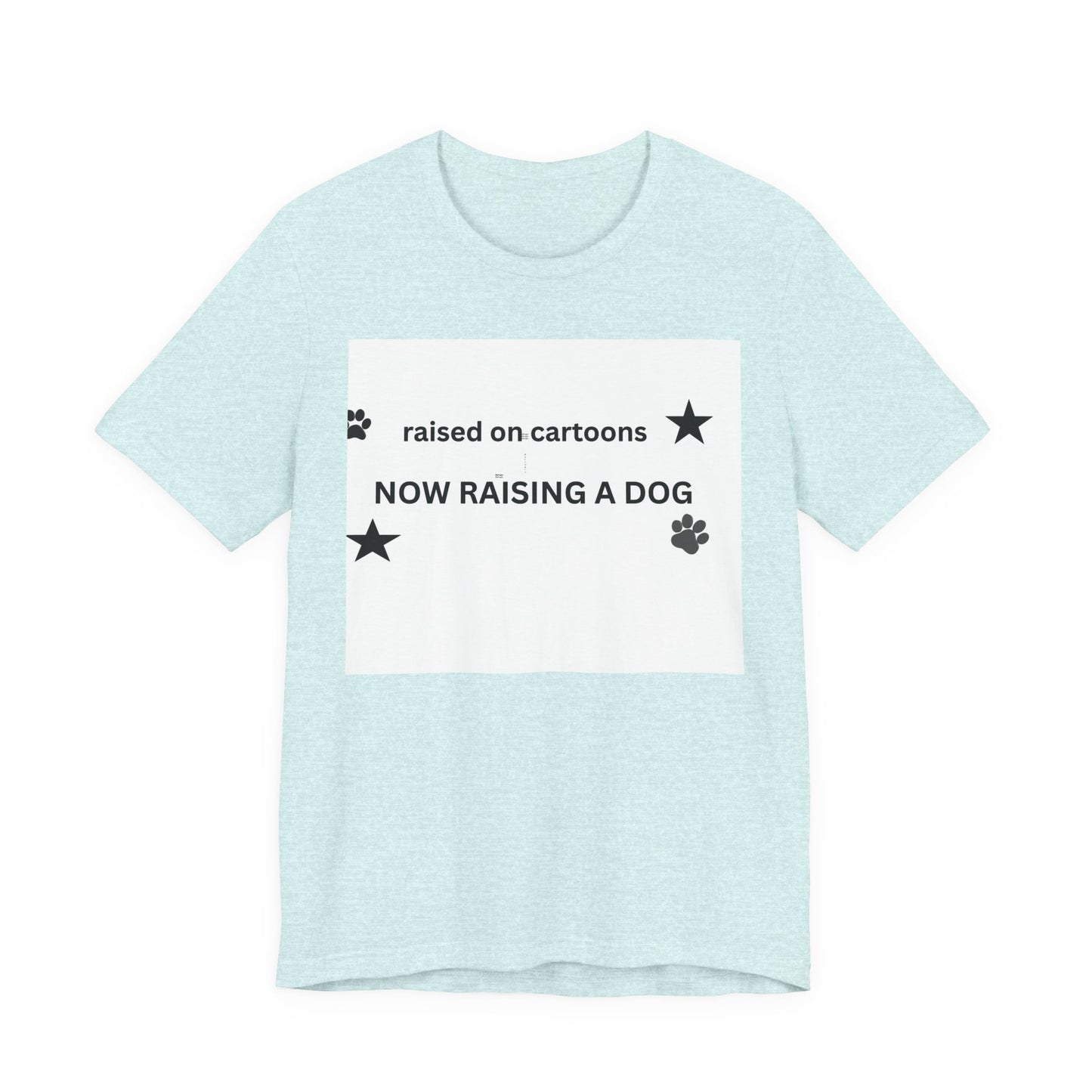 Raised on Cartoons Now Raising a Dog T-Shirt | Dog Lover Tee