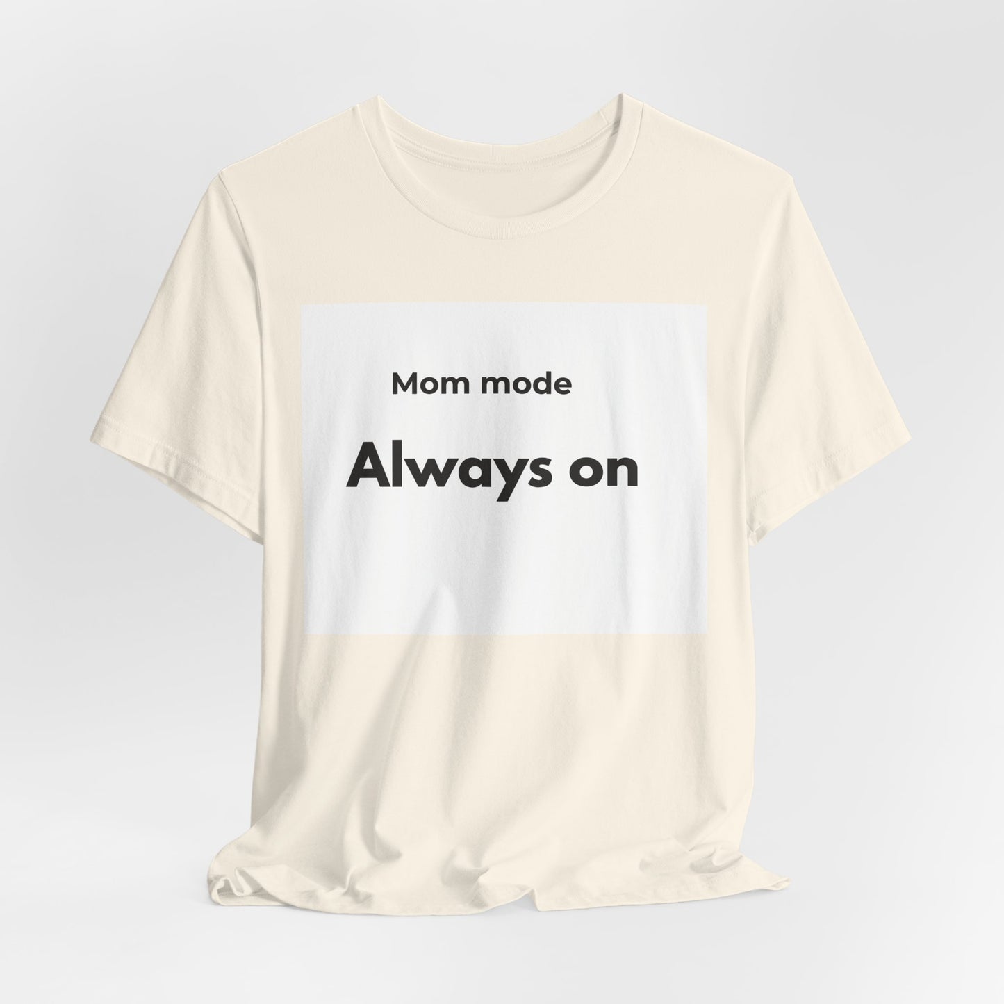 Mom mode Always on T-Shirt | Mom Life Tee, Minimalist Typography
