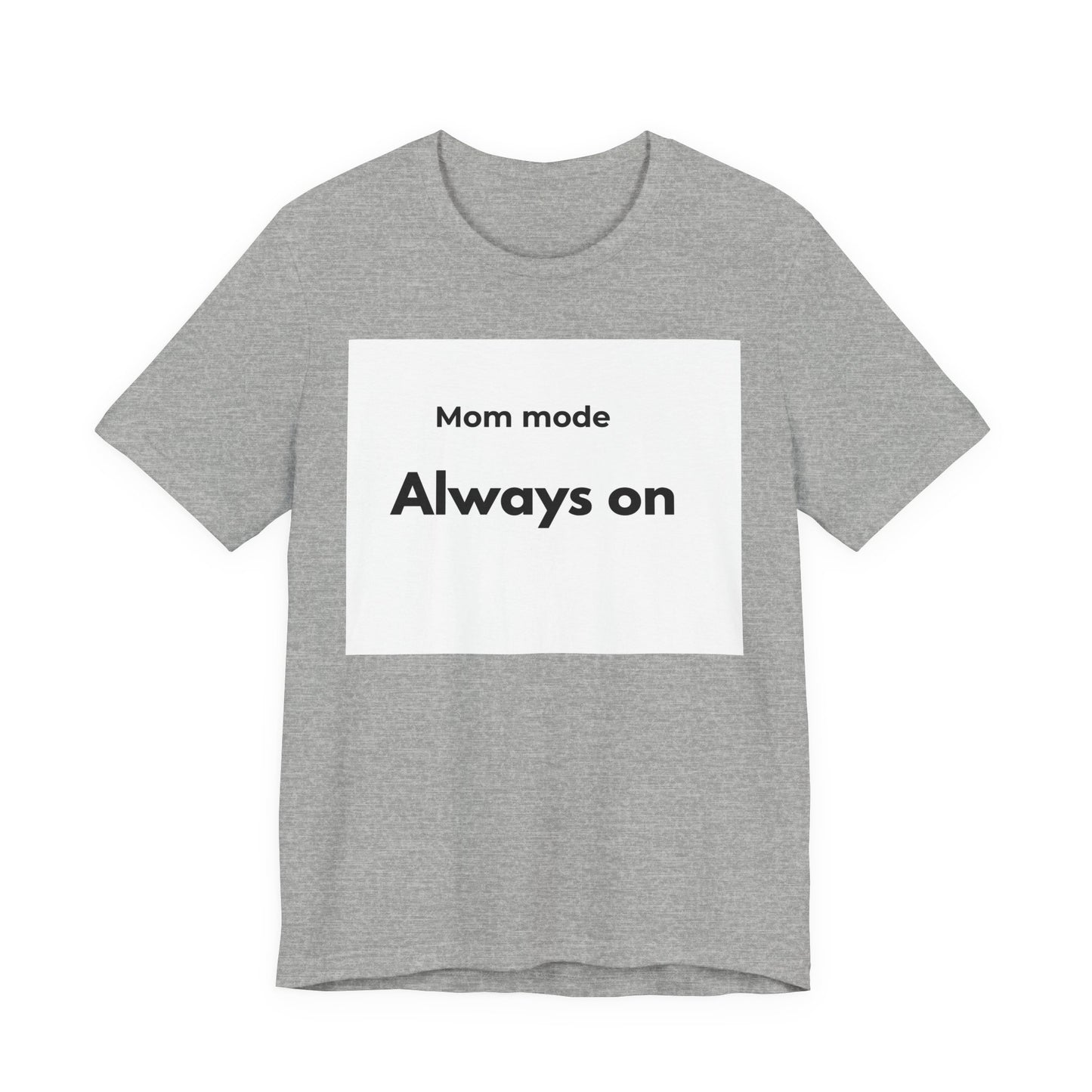 Mom mode Always on T-Shirt | Mom Life Tee, Minimalist Typography