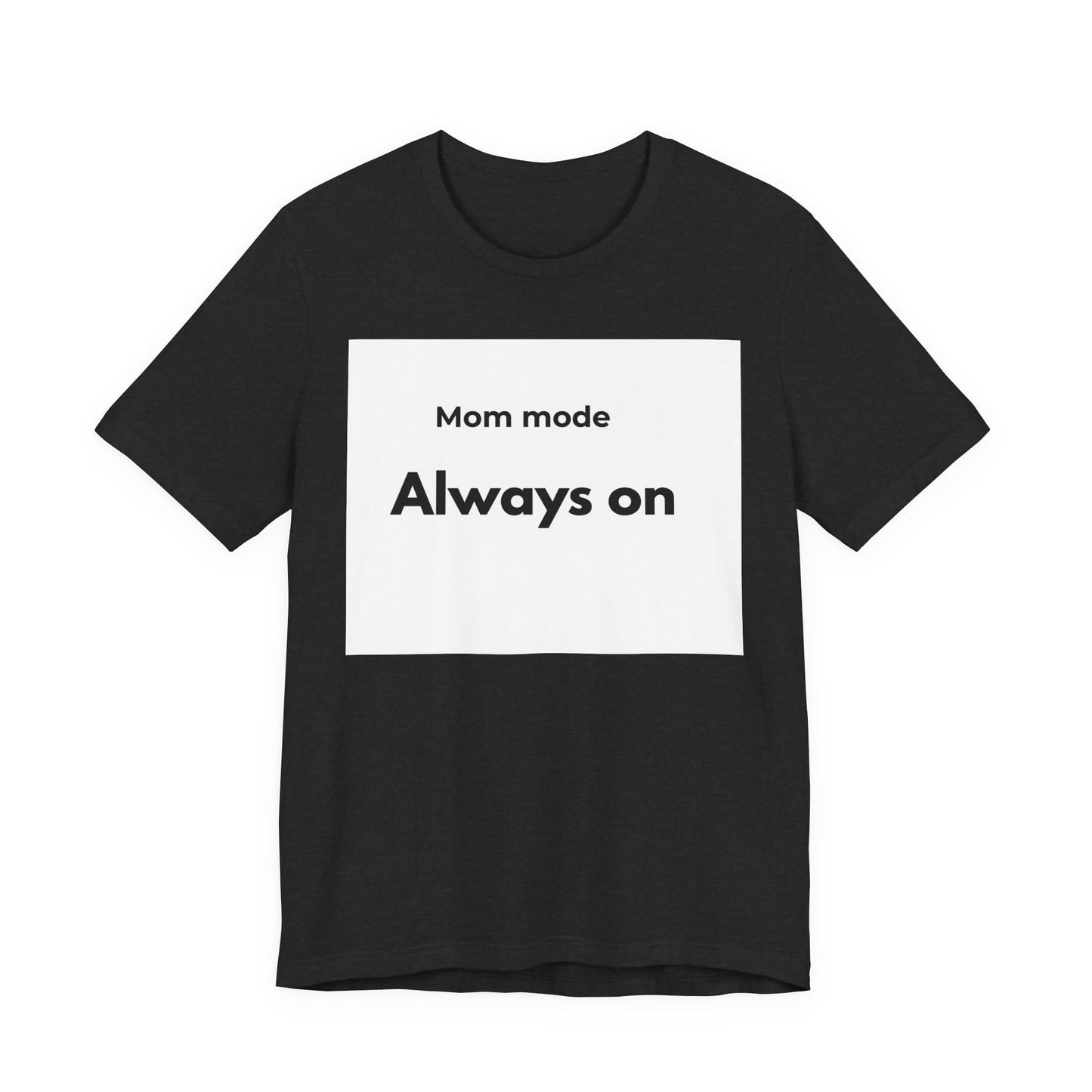 Mom mode Always on T-Shirt | Mom Life Tee, Minimalist Typography